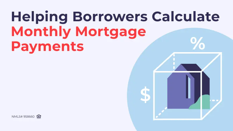 Helping Borrowers Calculate Monthly Mortgage Payments